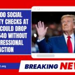 $2,000 Social Security Checks At Risk – Could Drop To $1,540 Without Congressional Action