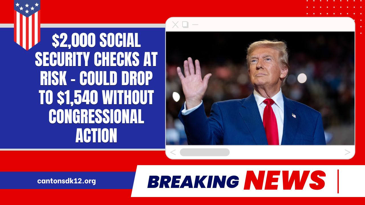 $2,000 Social Security Checks At Risk – Could Drop To $1,540 Without Congressional Action