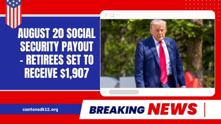 August 20 Social Security Payout - Retirees Set To Receive $1,907