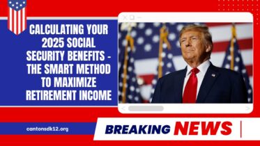 Calculating Your 2025 Social Security Benefits – The Smart Method To Maximize Retirement Income