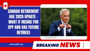 Canada Retirement Age 2025 Update – What It Means For CPP And OAS Future Retirees