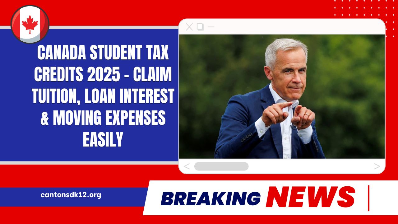 Canada Student Tax Credits 2025 - Claim Tuition, Loan Interest & Moving Expenses Easily
