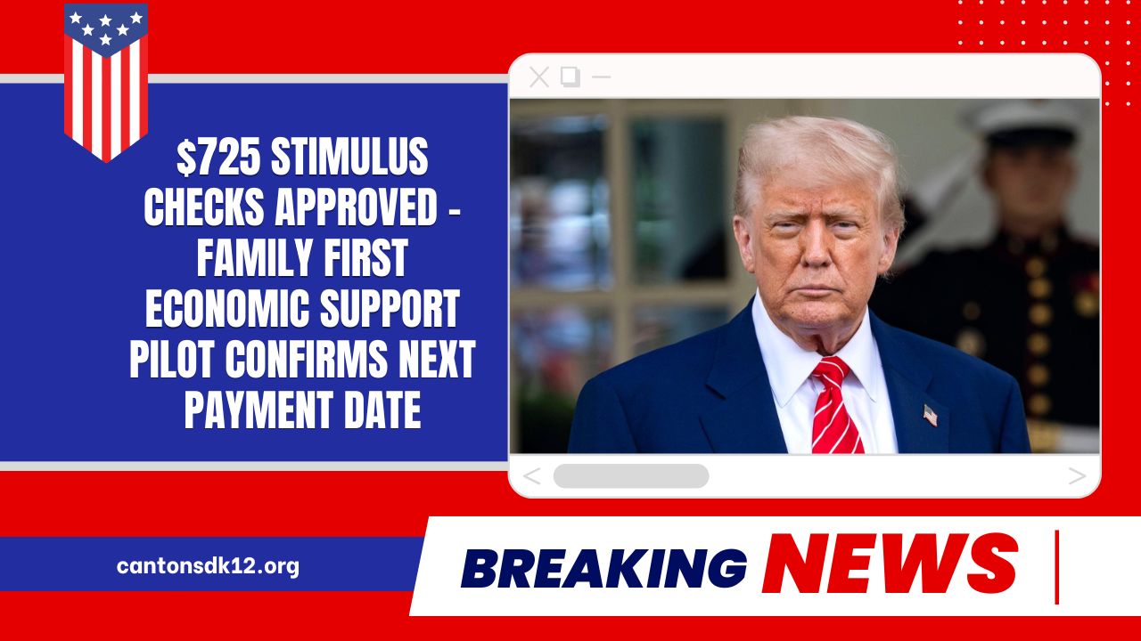 $725 Stimulus Checks Approved – Family First Economic Support Pilot Confirms Next Payment Date