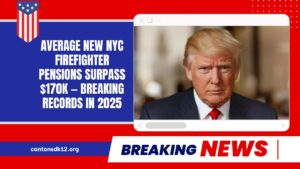 Average New NYC Firefighter Pensions Surpass $170K — Breaking Records In 2025