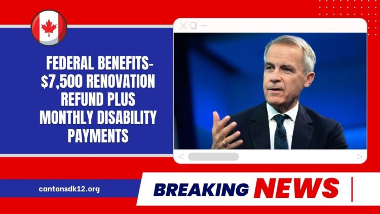 Two Big 2025 Federal Benefits- $7,500 Renovation Refund Plus Monthly Disability Payments