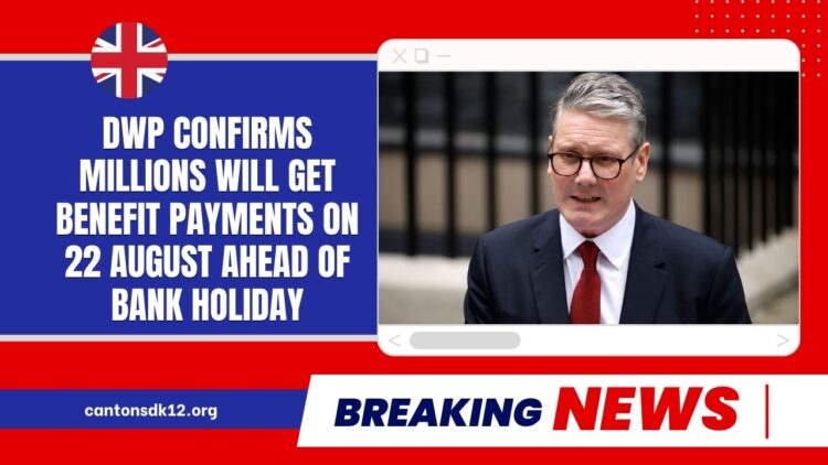 DWP Confirms Millions Will Get Benefit Payments On 22 August Ahead of Bank Holiday