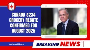 Canada $234 Grocery Rebate Confirmed For August 2025 – Eligibility, Payment Dates & Full Breakdown